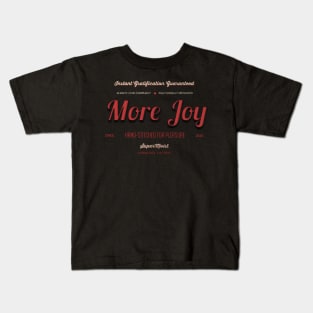 More Joy - Immediate Satisfaction Guaranteed Kids T-Shirt